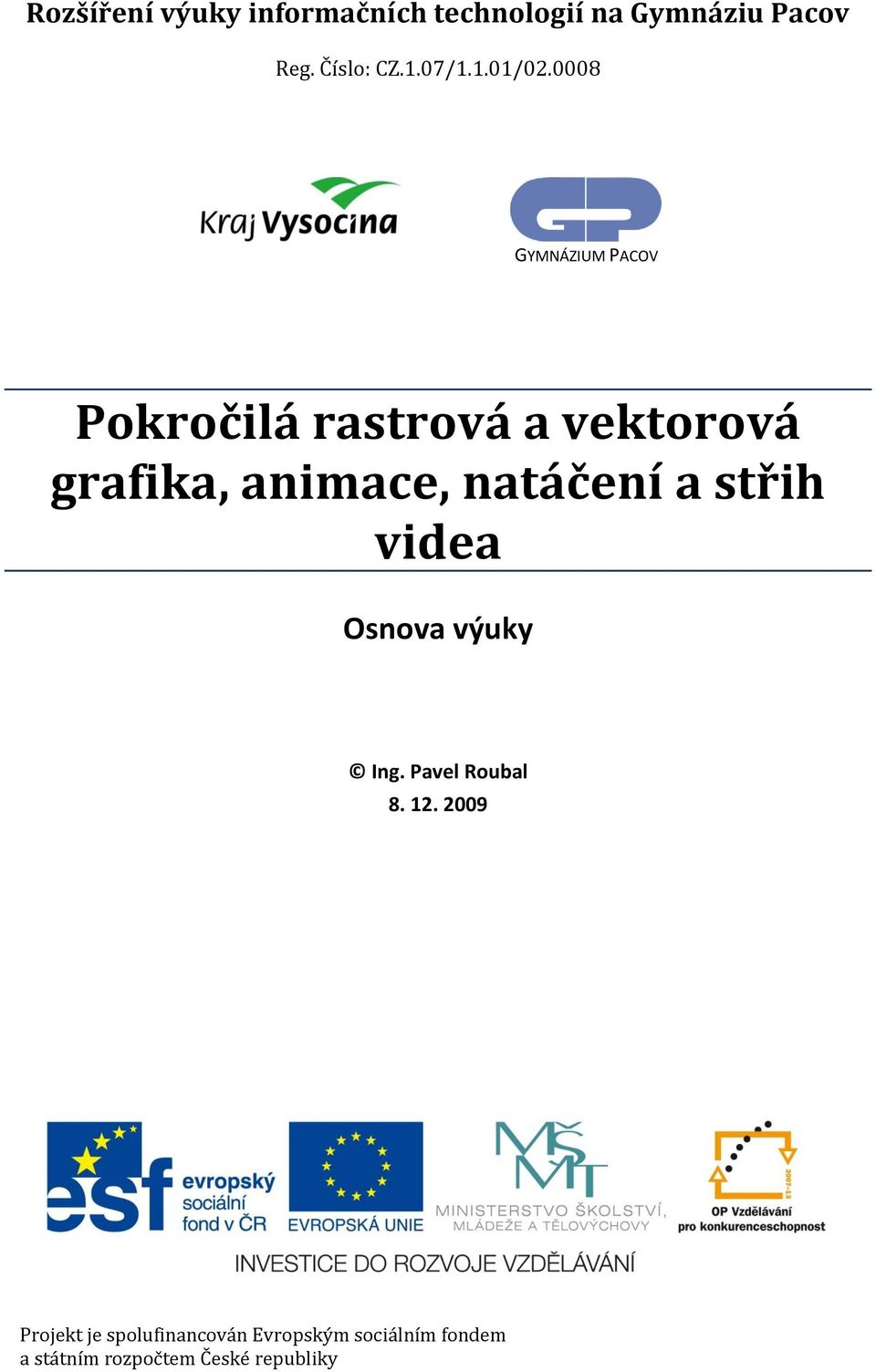 0008 GYMNÁZIUM PACOV Pokročilá rastrová a vektorová grafika, animace,