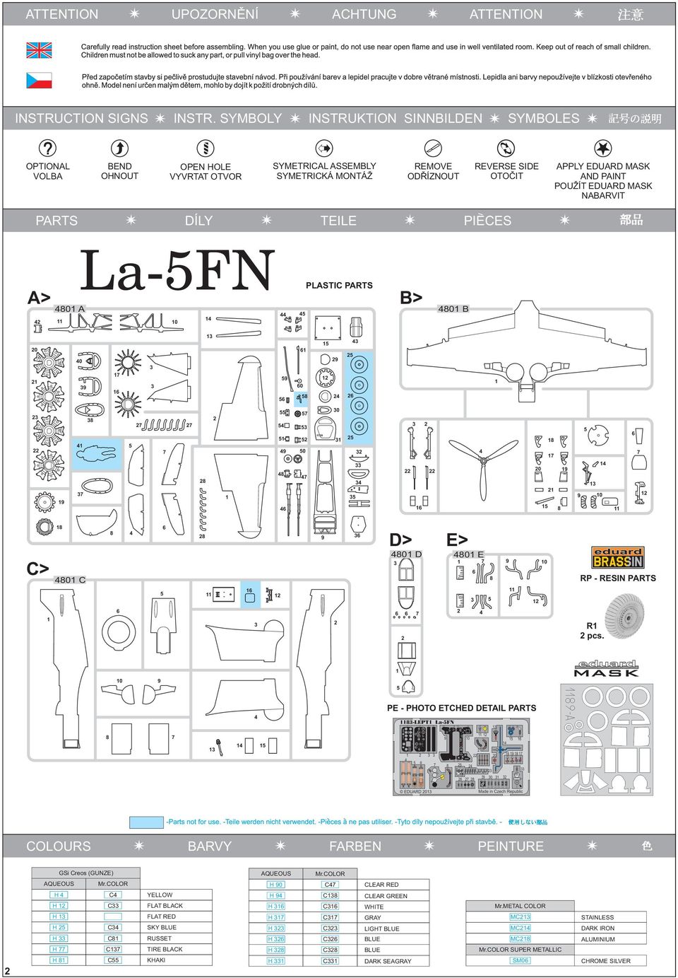 POUŽÍT EDUARD MASK NABARVIT PARTS DÍLY TEILE PIECES PLASTIC PARTS A> B> 80 A La-FN 0 80 B 0 0 9 7 9 0 8 9 9 8 7 7 7 7 8 7 9 0 8 7 0 8 7 0 9 8 9 0 7 C> 8 80 C 8 8 9 D> E> 80 D 80 E 7 8 9 0 RP - RESIN