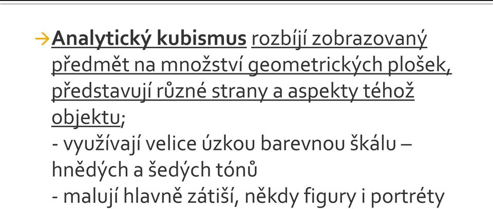 téhož objektu; - využívají velice úzkou barevnou škálu