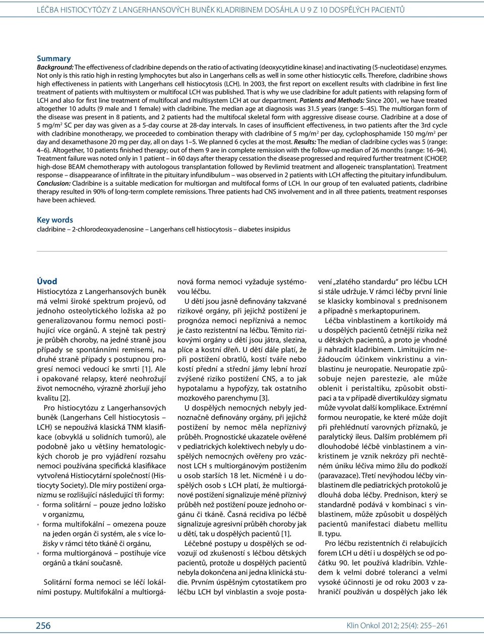 Therefore, cladribine shows high effectiveness in patients with Langerhans cell histiocytosis (LCH).