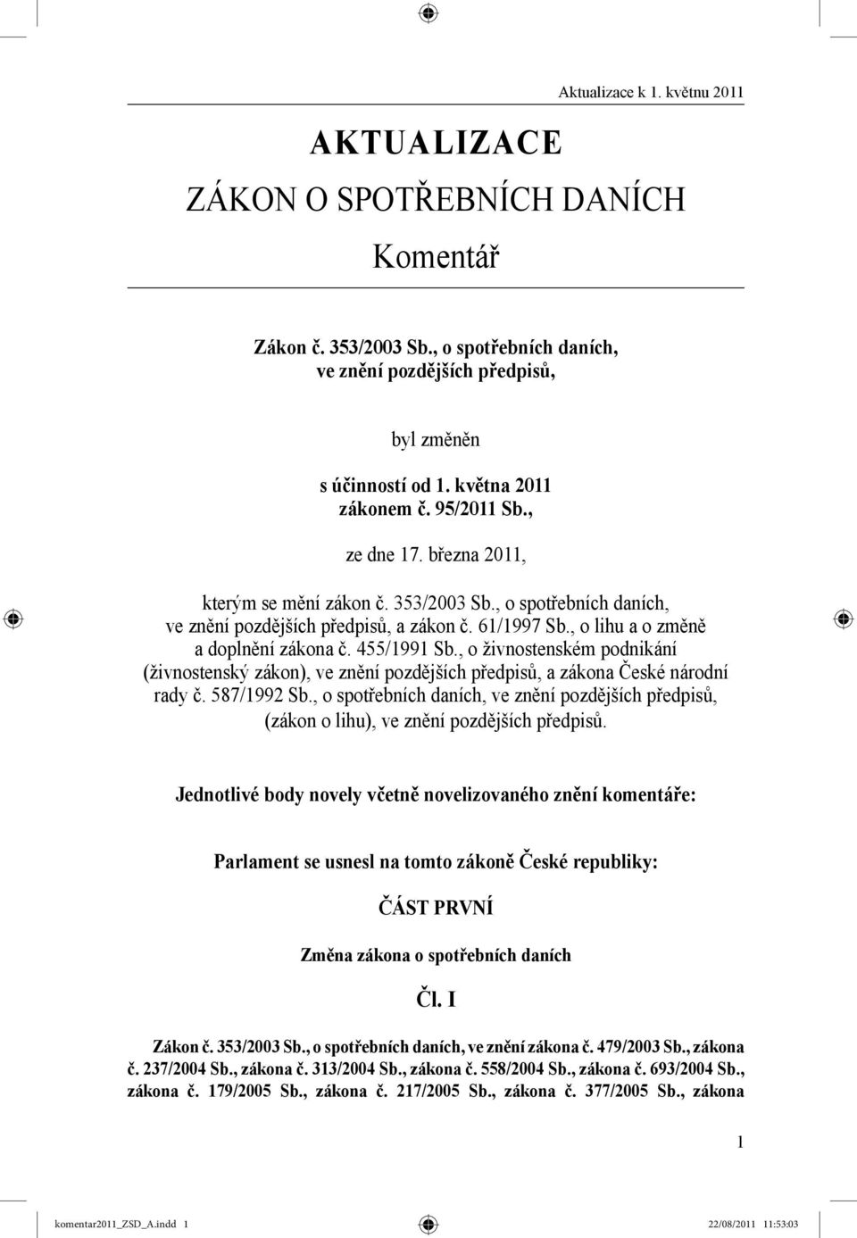 , o živnostenském podnikání (živnostenský zákon), ve znění pozdějších předpisů, a zákona České národní rady č. 587/1992 Sb.