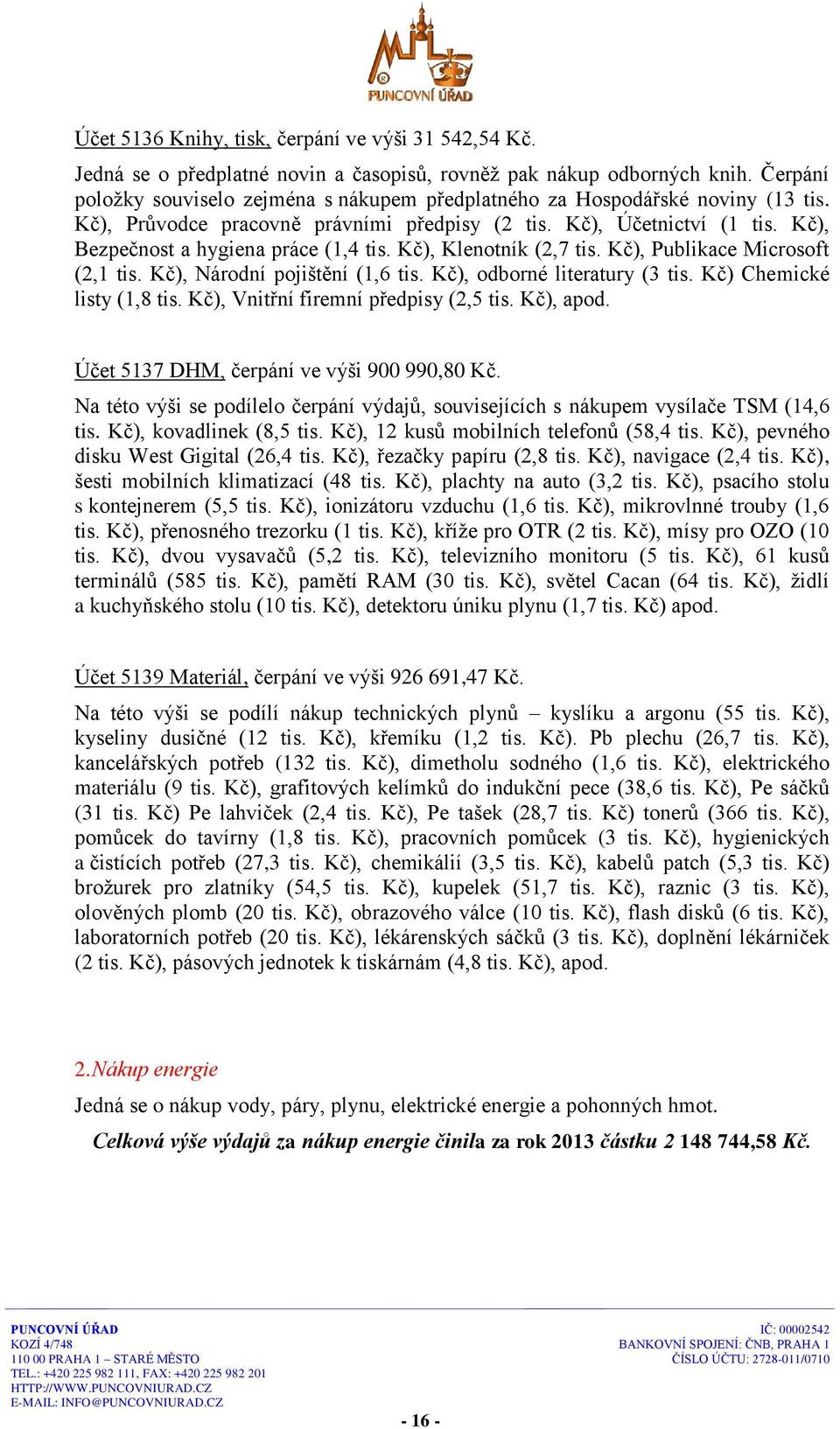 Kč), Bezpečnost a hygiena práce (1,4 tis. Kč), Klenotník (2,7 tis. Kč), Publikace Microsoft (2,1 tis. Kč), Národní pojištění (1,6 tis. Kč), odborné literatury (3 tis. Kč) Chemické listy (1,8 tis.