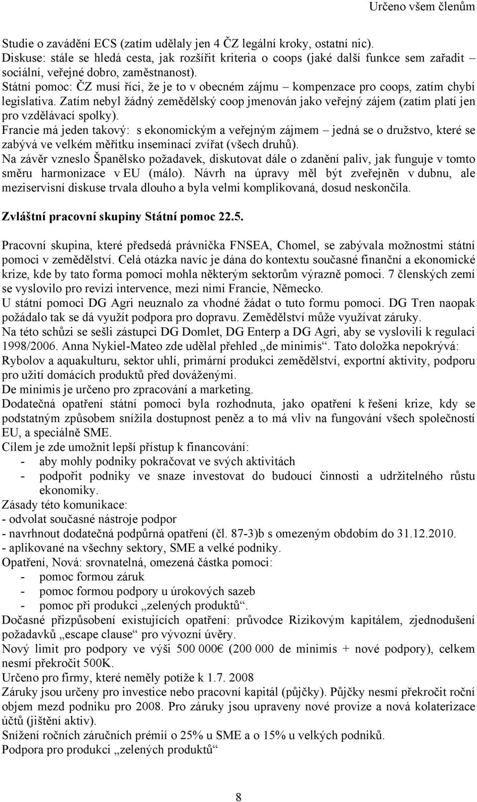 Státní pomoc: ČZ musí říci, že je to v obecném zájmu kompenzace pro coops, zatím chybí legislativa.