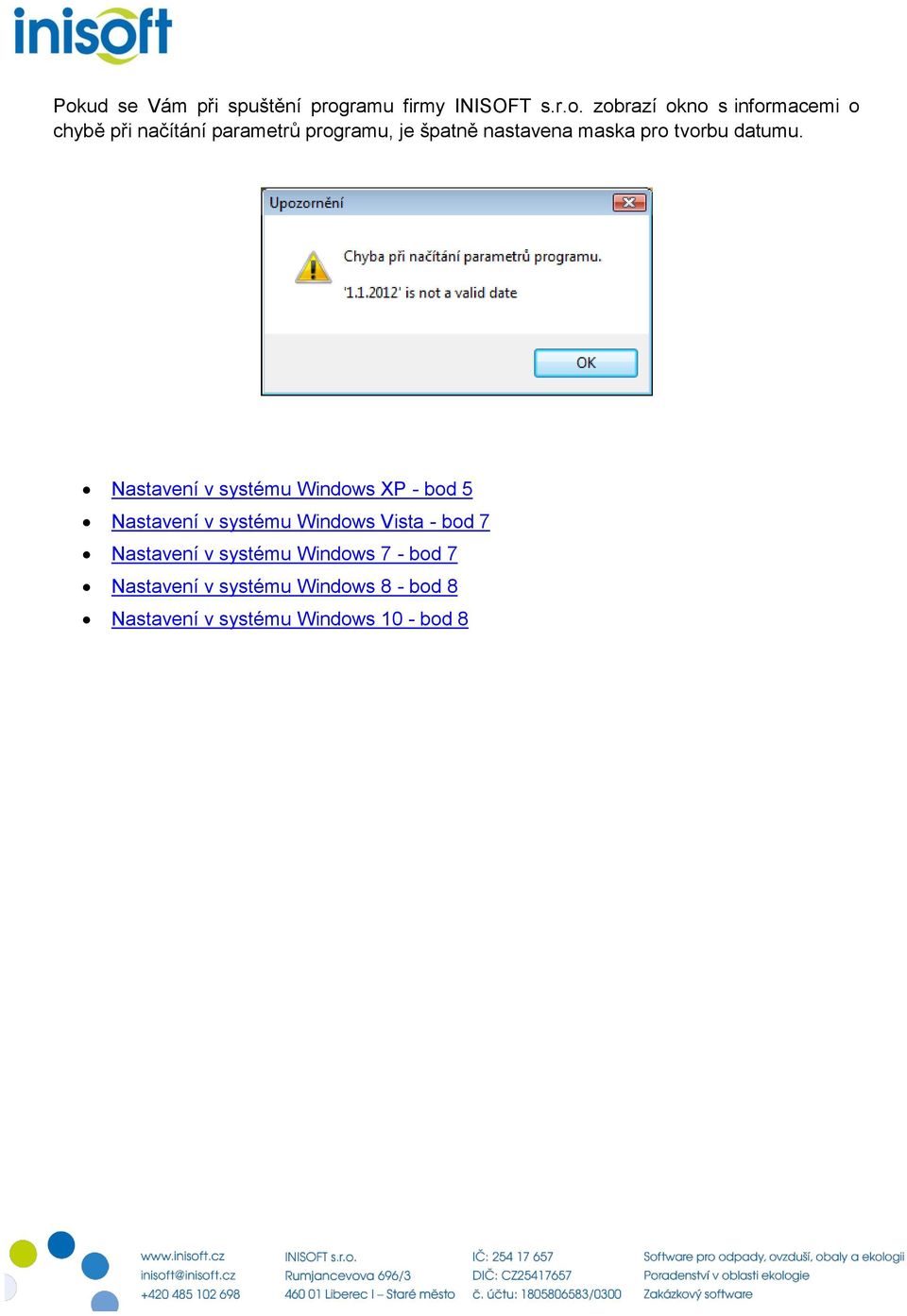 Nastavení v systému Windows XP - bod 5 Nastavení v systému Windows Vista - bod 7 Nastavení