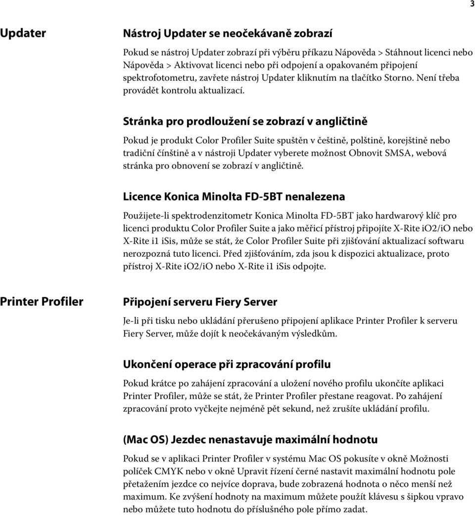 Stránka pro prodloužení se zobrazí v angličtině Pokud je produkt Color Profiler Suite spuštěn v češtině, polštině, korejštině nebo tradiční čínštině a v nástroji Updater vyberete možnost Obnovit