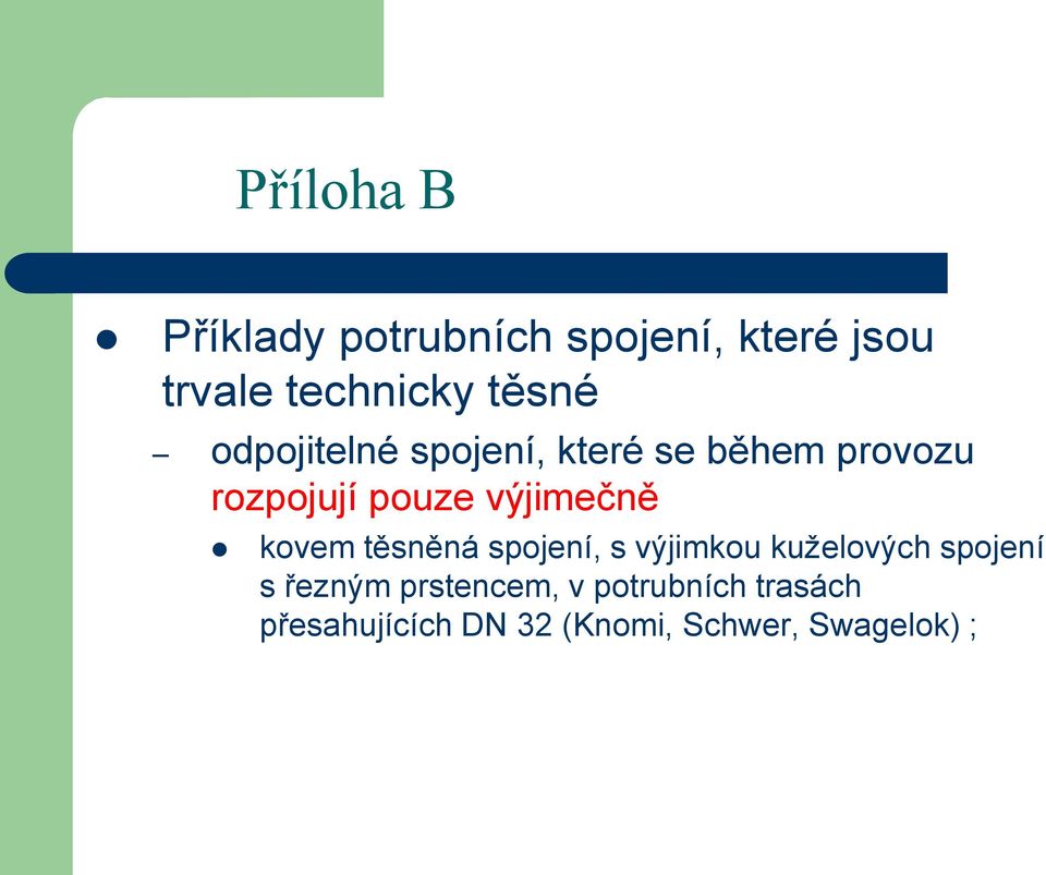 výjimečně kovem těsněná spojení, s výjimkou kuželových spojení s