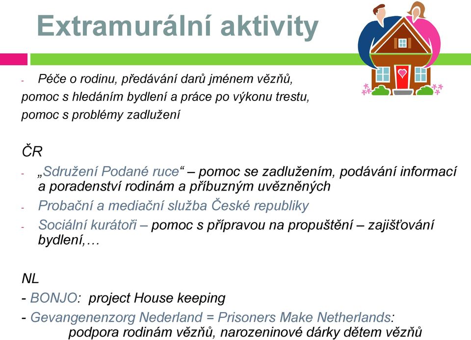 - Probační a mediační služba České republiky - Sociální kurátoři pomoc s přípravou na propuštění zajišťování bydlení, NL - BONJO: