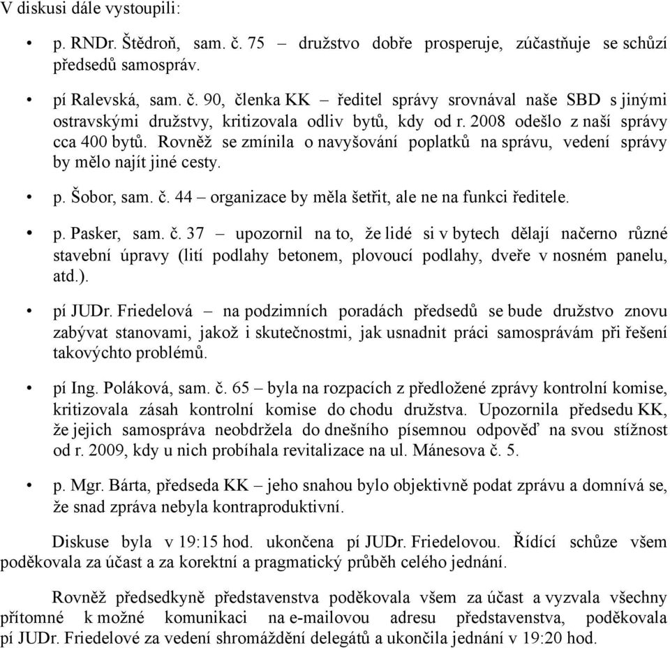 44 organizace by měla šetřit, ale ne na funkci ředitele. p. Pasker, sam. č.