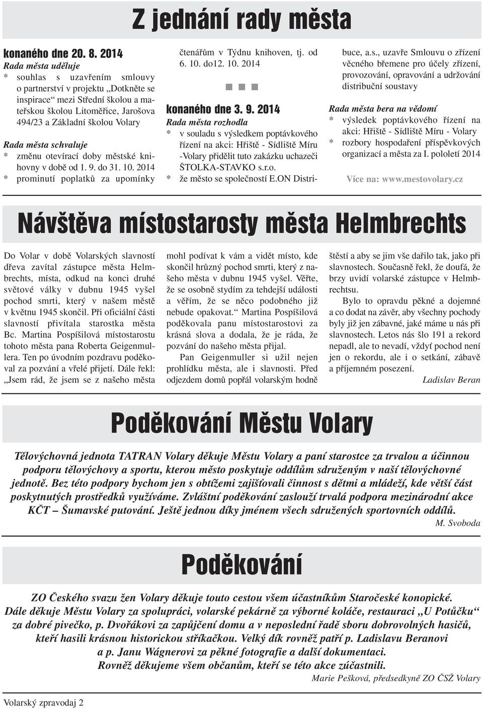mûsta schvaluje * zmûnu otevírací doby mûstské knihovny v dobû od 1. 9.