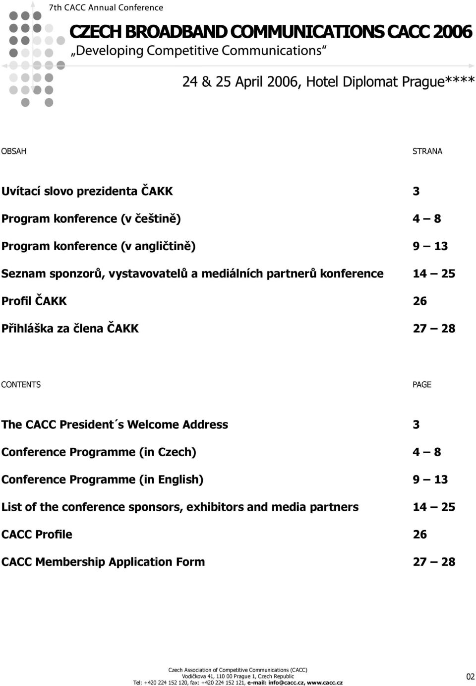 CONTENTS PAGE The CACC President s Welcome Address 3 Conference Programme (in Czech) 4 8 Conference Programme (in