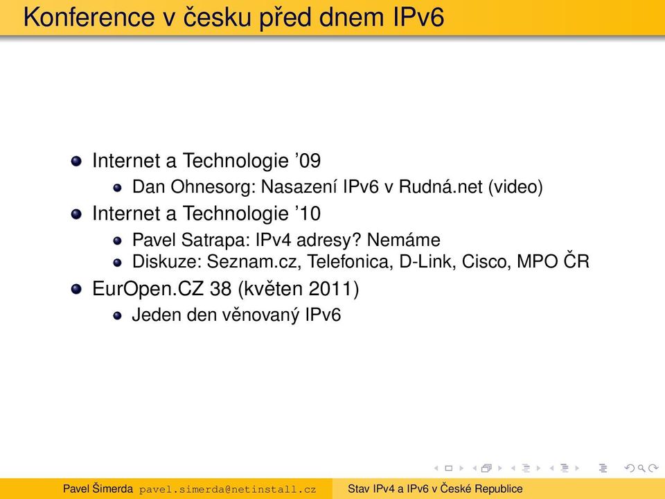 net (video) Internet a Technologie 10 Pavel Satrapa: IPv4 adresy?