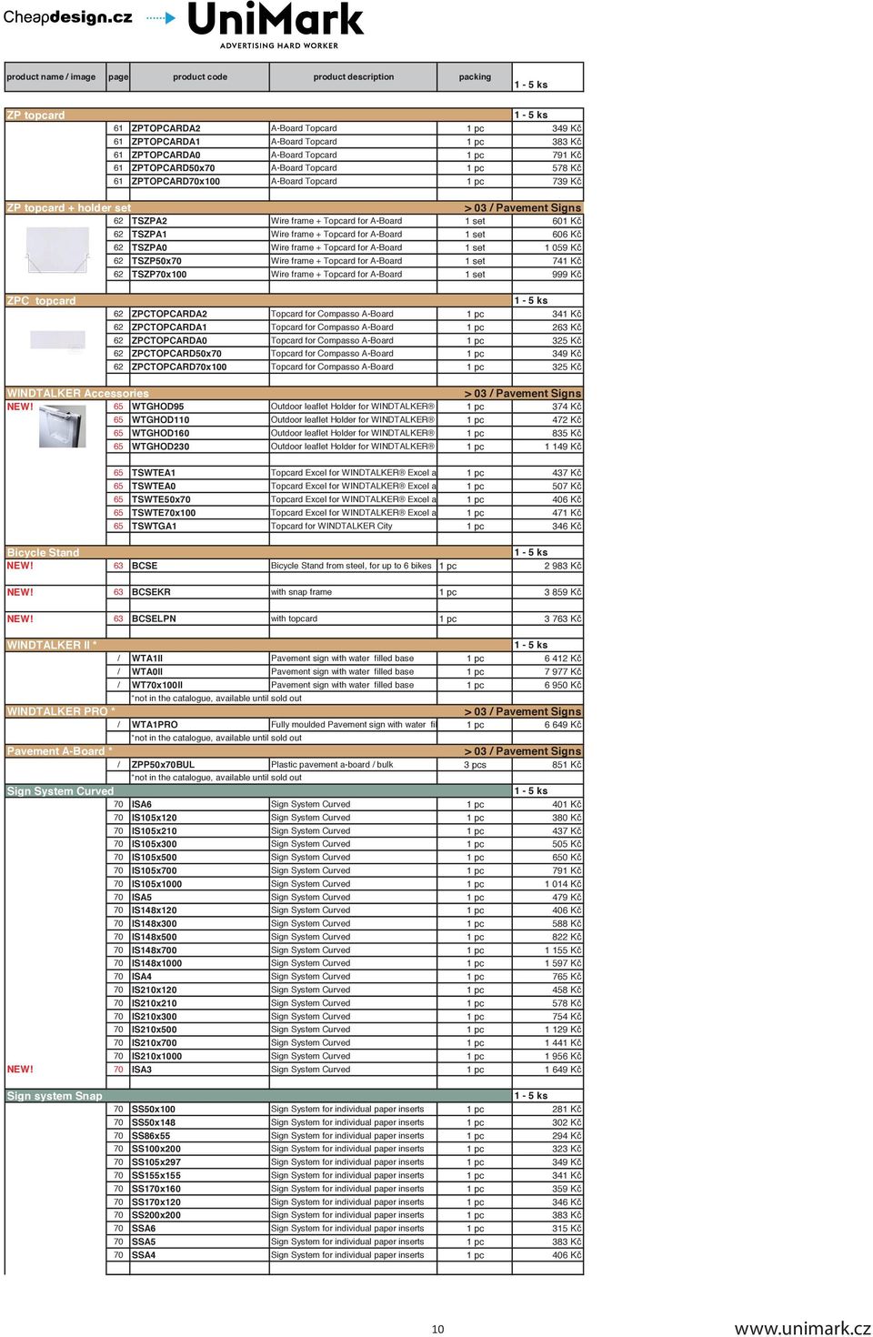 62 TSZPA0 Wire frame + Topcard for A-Board 1 set 1 059 Kč 62 TSZP50x70 Wire frame + Topcard for A-Board 1 set 741 Kč 62 TSZP70x100 Wire frame + Topcard for A-Board 1 set 999 Kč ZPC topcard 62