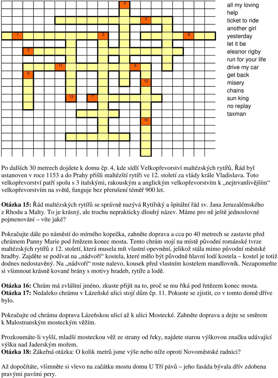 Toto velkopřevorství patří spolu s 3 italskými, rakouským a anglickým velkopřevorstvím k nejtrvanlivějším velkopřevorstvím na světě, funguje bez přerušení téměř 900 let.