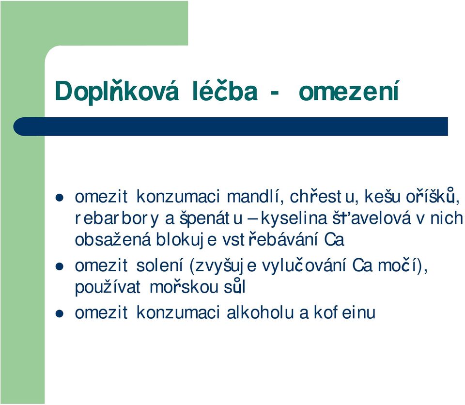 obsažená blokuje vstřebávání Ca omezit solení (zvyšuje