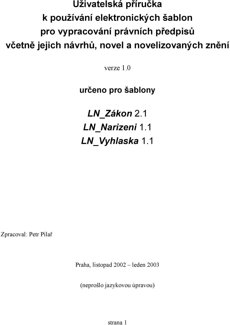 0 určeno pro šablony LN_Zákon 2.1 LN_Narizeni 1.1 LN_Vyhlaska 1.