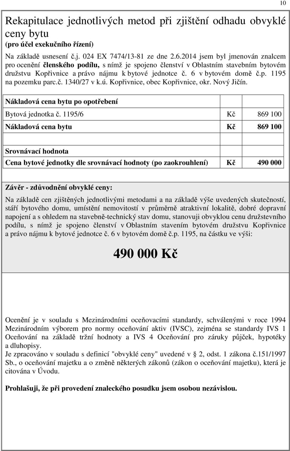 č. 1340/27 v k.ú. Kopřivnice, obec Kopřivnice, okr. Nový Jičín. Nákladová cena bytu po opotřebení Bytová jednotka č.