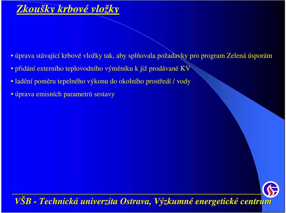 teplovodního výměníku k již prodávané KV ladění poměru tepelného