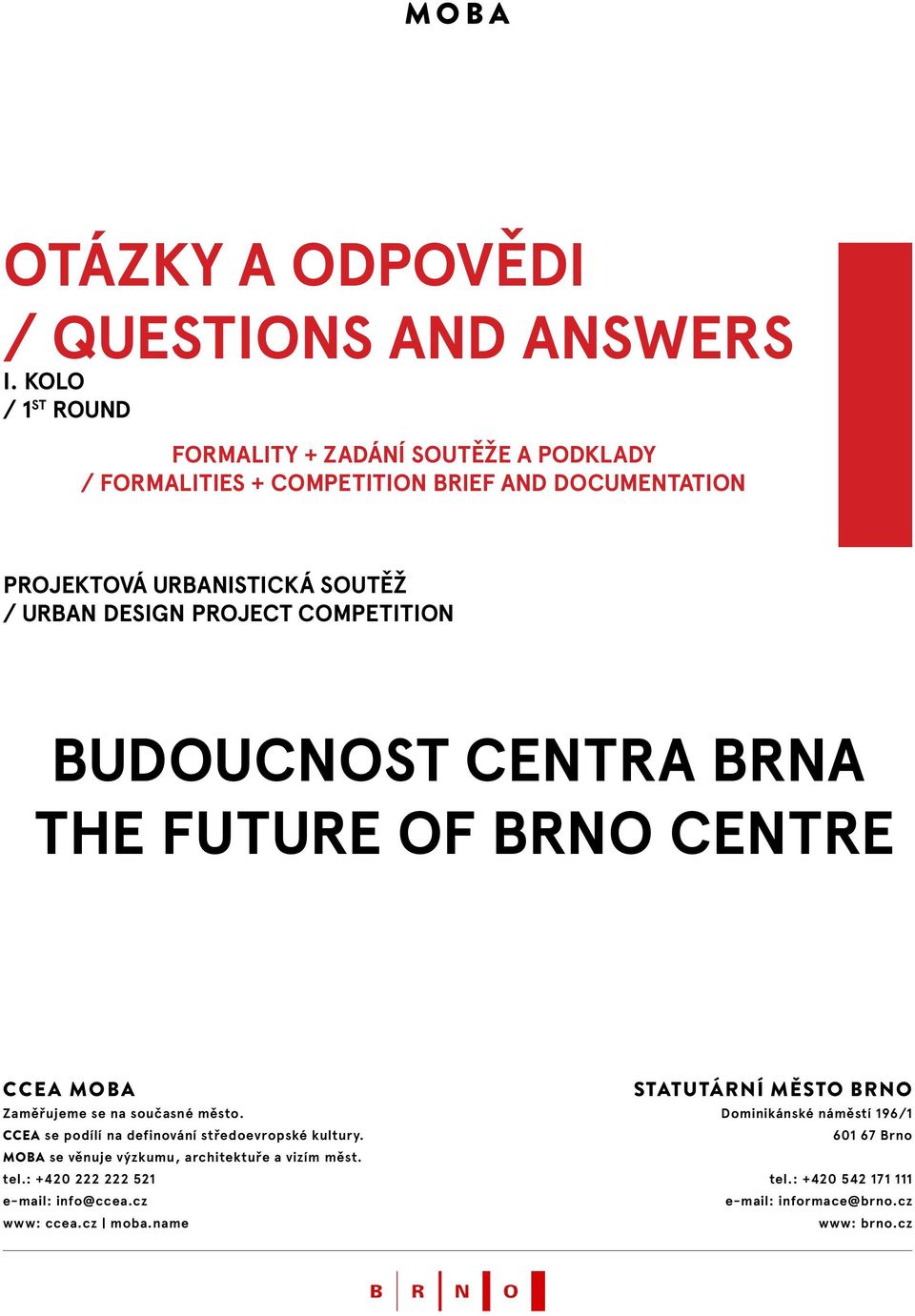 DESIGN project COMPETITION budoucnost centra brna the future of brno centre CCEA moba Zaměřujeme se na současné město.