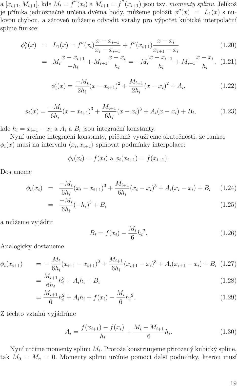 x x i+1 x i x i+1 + f (x i+1 ) x x i x i+1 x i (1.20) = M i x x i+1 h i x x i x x i+1 x x i + M i+1 = M i + M i+1, (1.21) h i h i h i φ i(x) = M i 2h i (x x i+1 ) 2 + M i+1 2h i (x x i ) 2 + A i, (1.