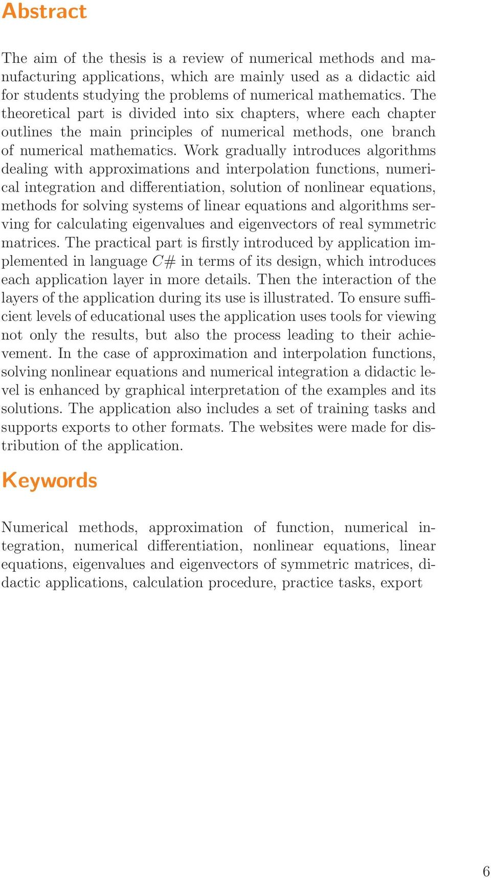 Work grdully introduces lgorithms deling with pproximtions nd interpoltion functions, numericl integrtion nd differentition, solution of nonliner equtions, methods for solving systems of liner