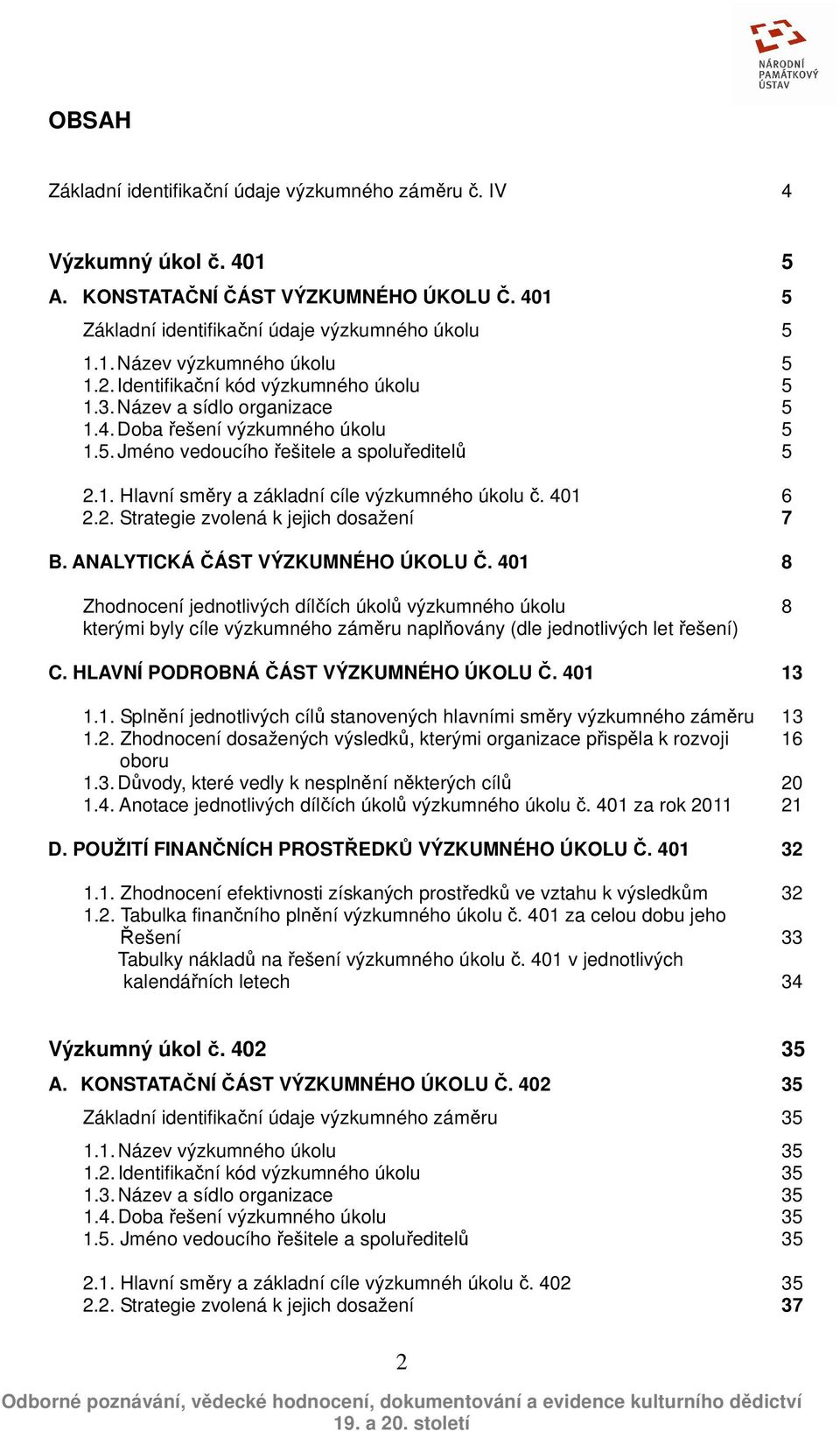 401 6 2.2. Strategie zvolená k jejich dosažení 7 B. ANALYTICKÁ ČÁST VÝZKUMNÉHO ÚKOLU Č.