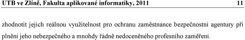 zaměstnance bezpečnostní agentury při plnění jeho