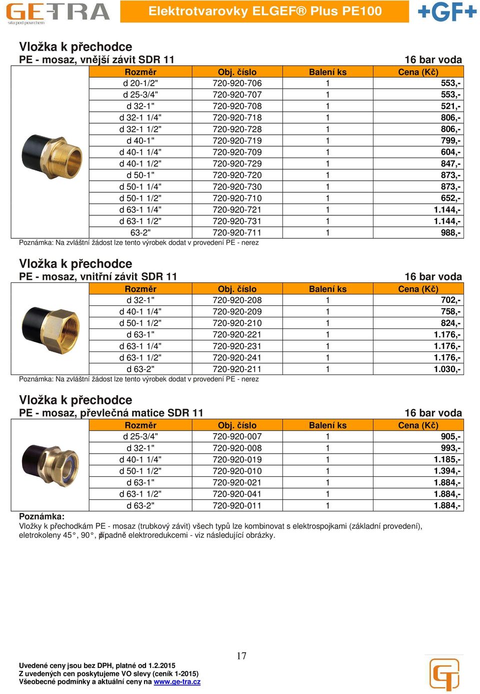 873,- d 50-1 1/2" 720-920-710 1 652,- d 63-1 1/4" 720-920-721 1 1.144,- d 63-1 1/2" 720-920-731 1 1.