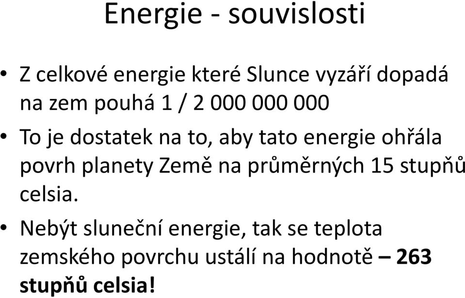 ohřála povrh planety Země na průměrných 15 stupňů celsia.