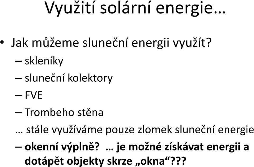 skleníky sluneční kolektory FVE Trombeho stěna stále