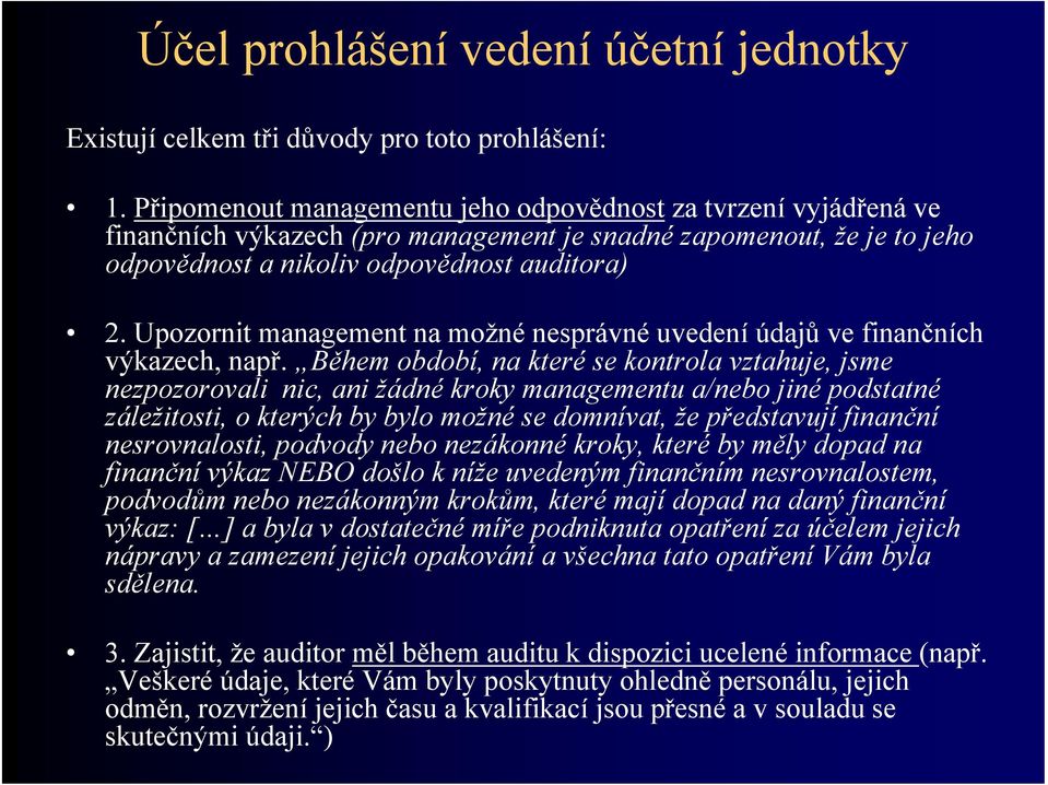 Upozornit management na možné nesprávné uvedení údajů ve finančních výkazech, např.