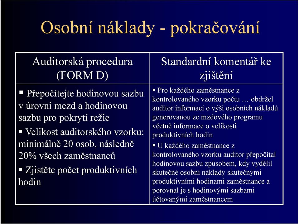 obdržel auditor informaci o výši osobních nákladů generovanou ze mzdového programu včetně informace o velikosti produktivních hodin U každého zaměstnance z kontrolovaného