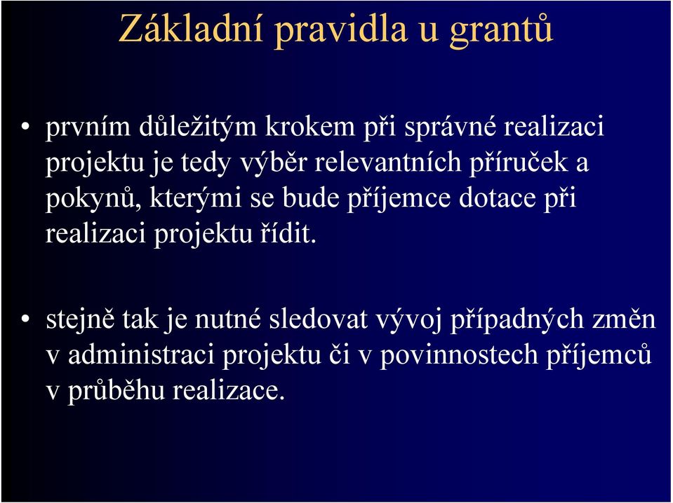 příjemce dotace při realizaci projektu řídit.