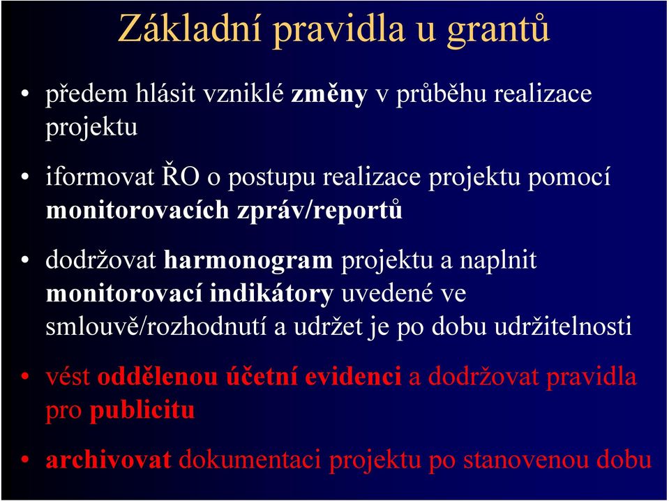 naplnit monitorovací indikátory uvedené ve smlouvě/rozhodnutí a udržet je po dobu udržitelnosti vést