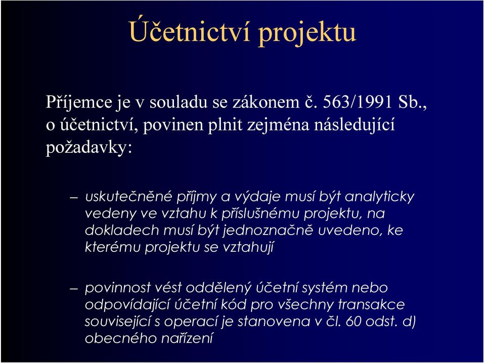 vedeny ve vztahu k příslušnému projektu, na dokladech musí být jednoznačně uvedeno, ke kterému projektu se