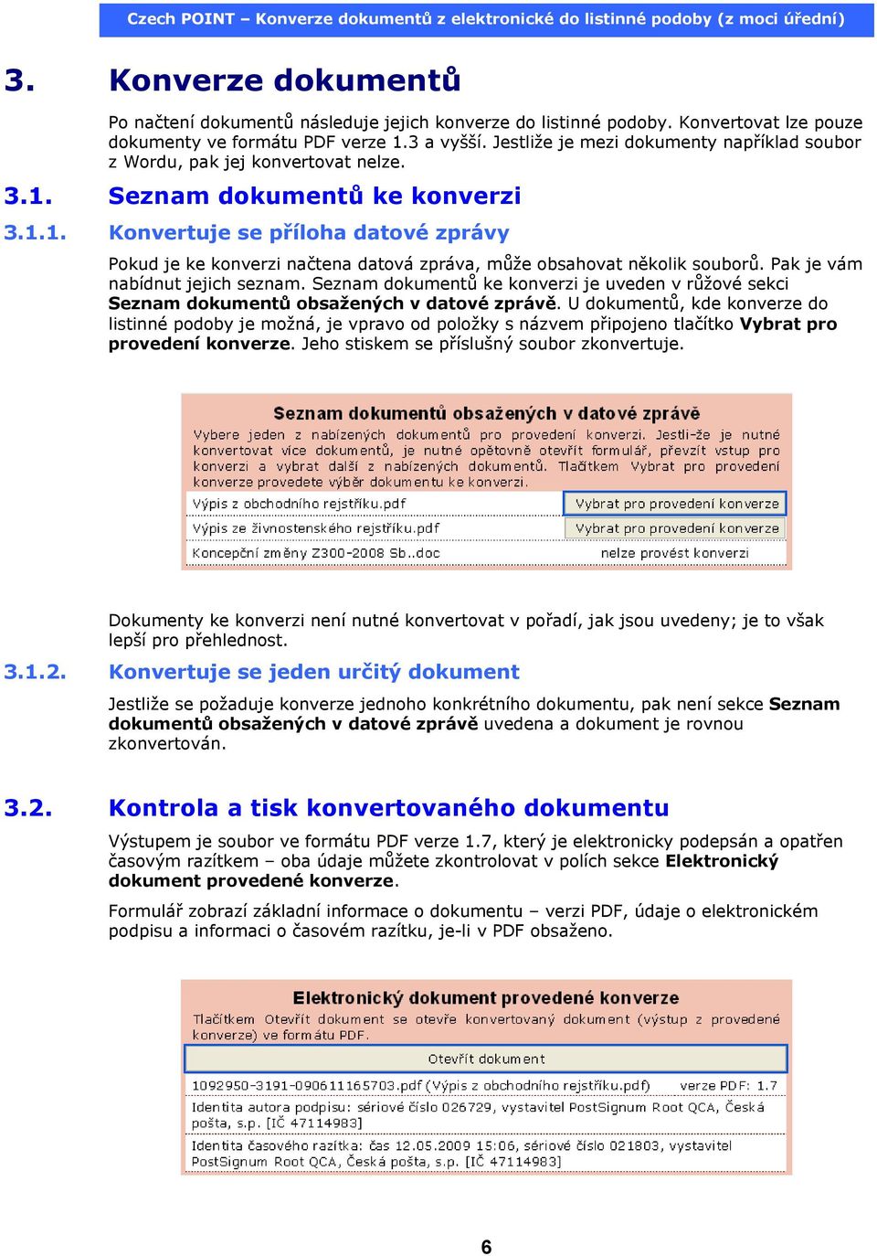 Pak je vám nabídnut jejich seznam. Seznam dokumentů ke konverzi je uveden v růžové sekci Seznam dokumentů obsažených v datové zprávě.