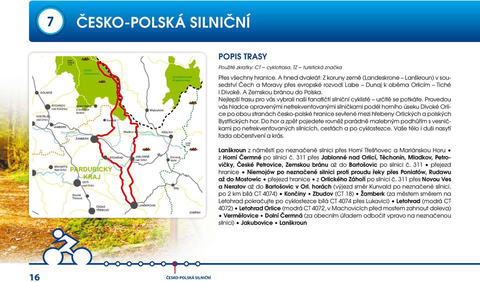 A hned dvakrát: Z koruny země (Landeskrone Lanškroun) v sousedství Čech a Moravy přes evropské rozvodí Labe Dunaj k oběma Orlicím Tiché 1125 i Divoké. A Zemskou bránou do Polska.