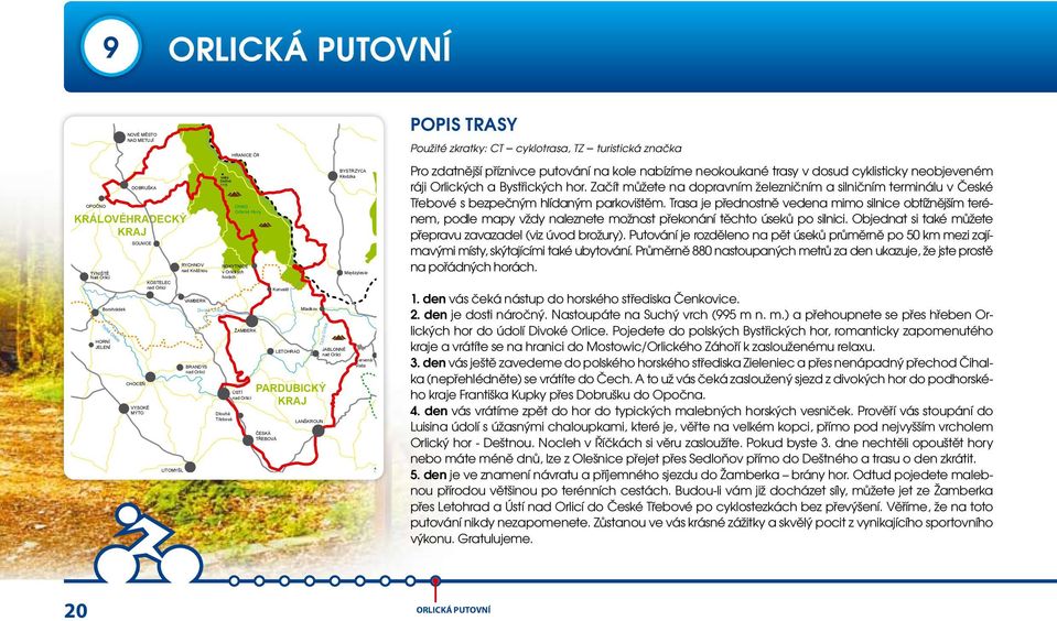 Začít můžete na dopravním železničním a silničním terminálu v České Třebové s bezpečným hlídaným parkovištěm.