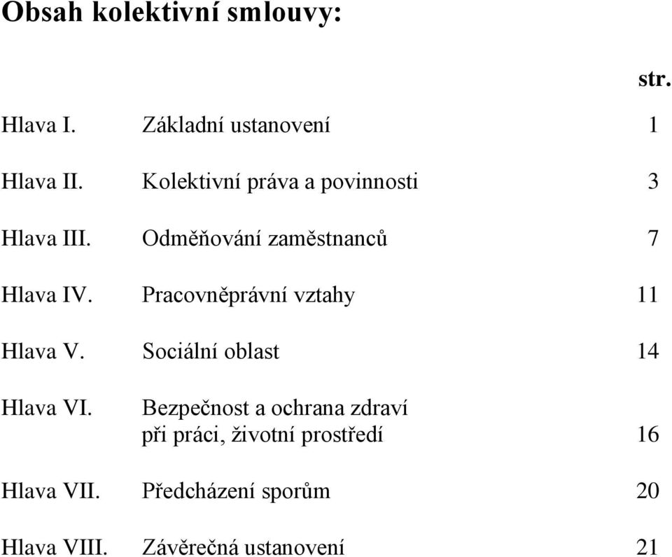 Pracovněprávní vztahy 11 Hlava V. Sociální oblast 14 Hlava VI.