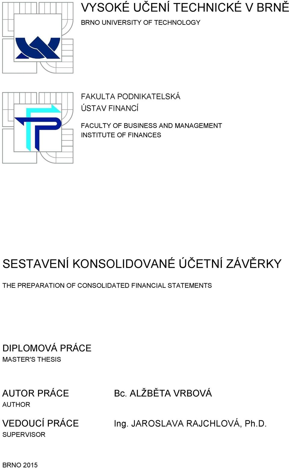 THE PREPARATION OF CONSOLIDATED FINANCIAL STATEMENTS DIPLOMOVÁ PRÁCE MASTER'S THESIS AUTOR