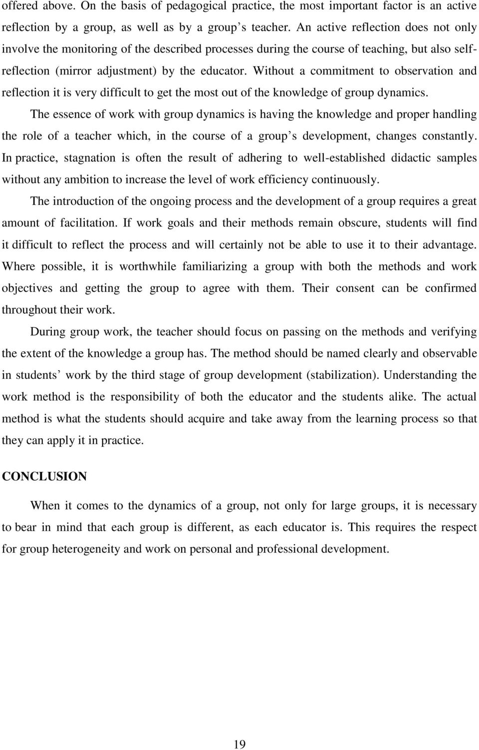 Without a commitment to observation and reflection it is very difficult to get the most out of the knowledge of group dynamics.