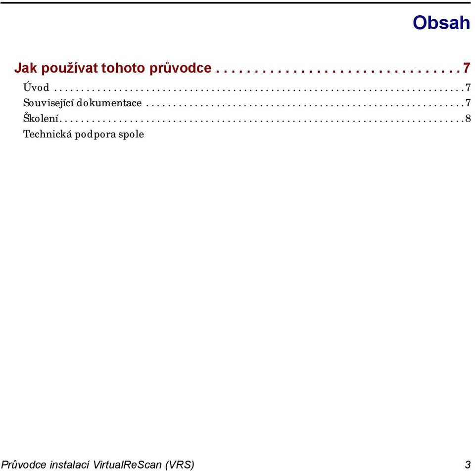 ..........................................................................11 Používání VRS s vaším skenerem...................................................12 Funkce VRS Professional.