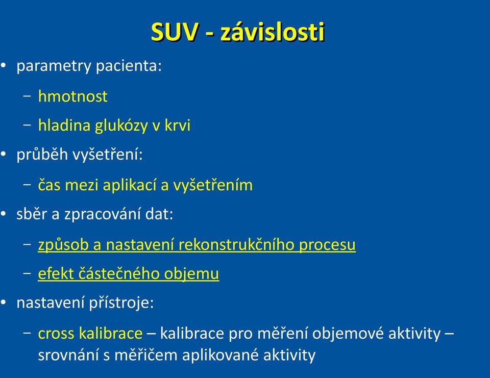 nastavení rekonstrukčního procesu efekt částečného objemu nastavení přístroje: