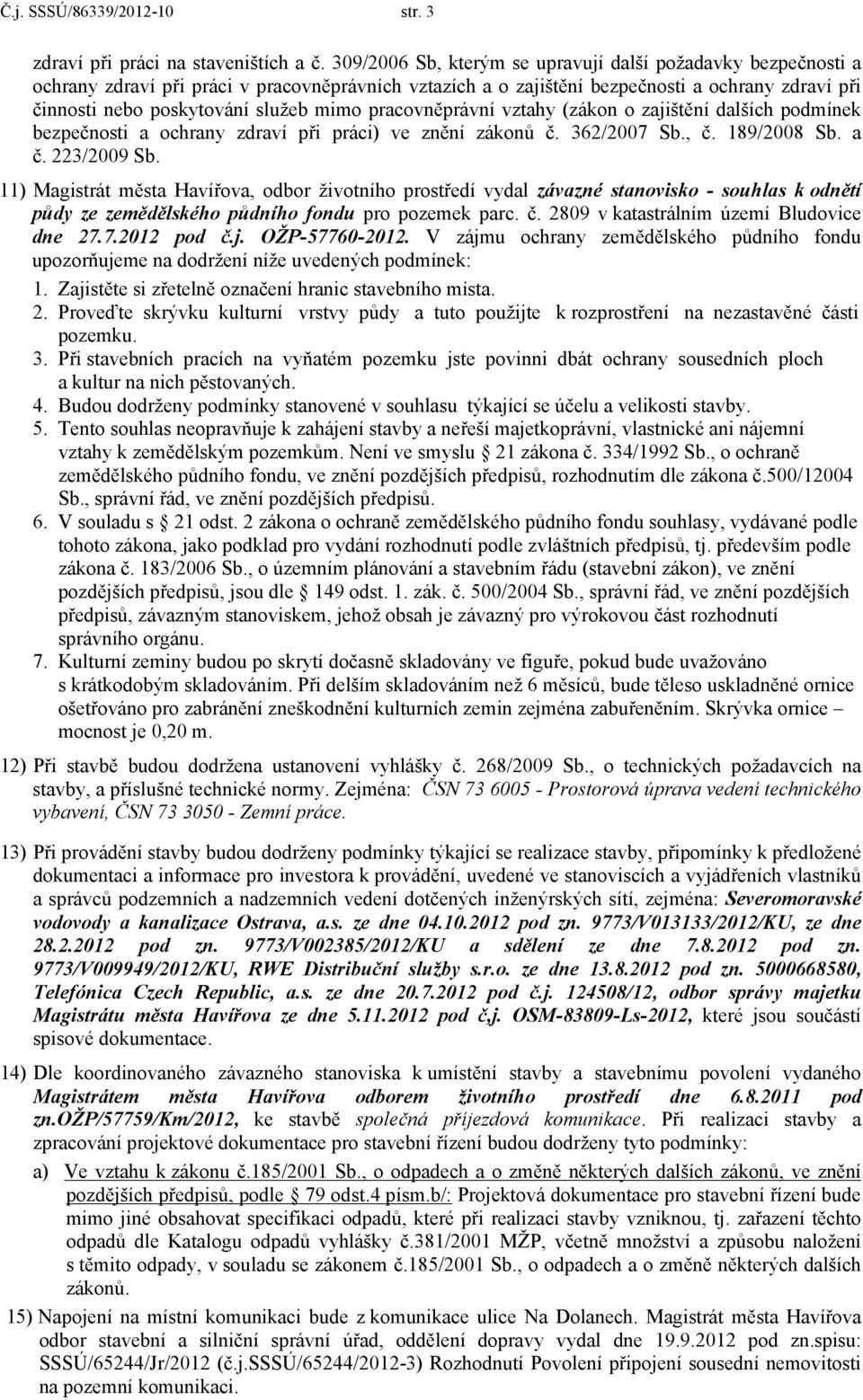 pracovněprávní vztahy (zákon o zajištění dalších podmínek bezpečnosti a ochrany zdraví při práci) ve znění zákonů č. 362/2007 Sb., č. 189/2008 Sb. a č. 223/2009 Sb.