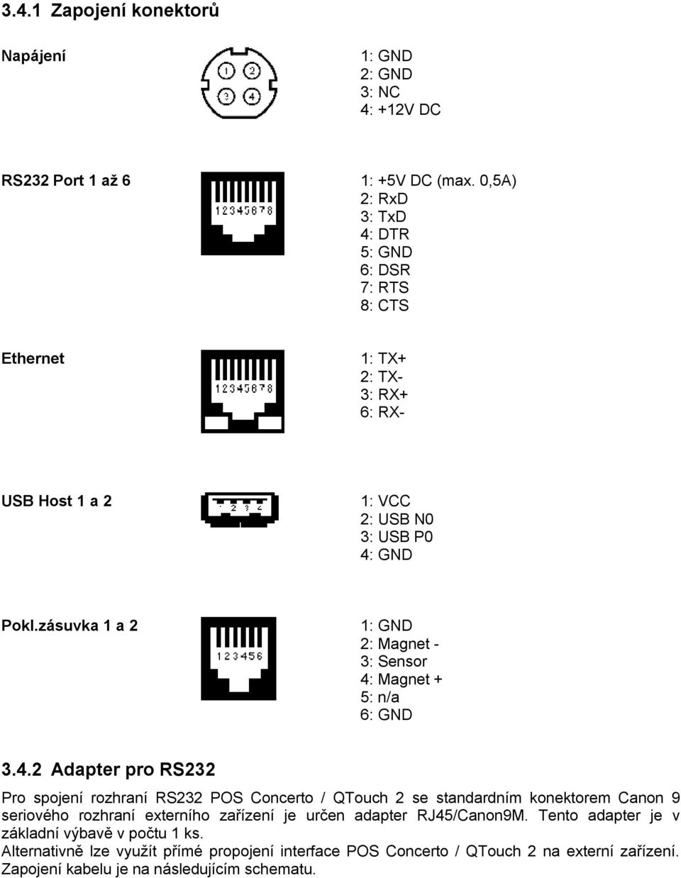 zásuvka 1 a 2 1: GND 2: Magnet - 3: Sensor 4: