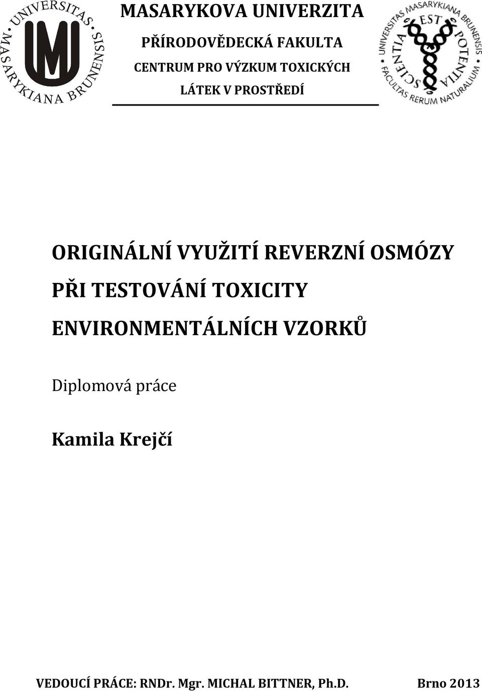 PŘI TESTOVÁNÍ TOXICITY ENVIRONMENTÁLNÍCH VZORKŮ Diplomová práce