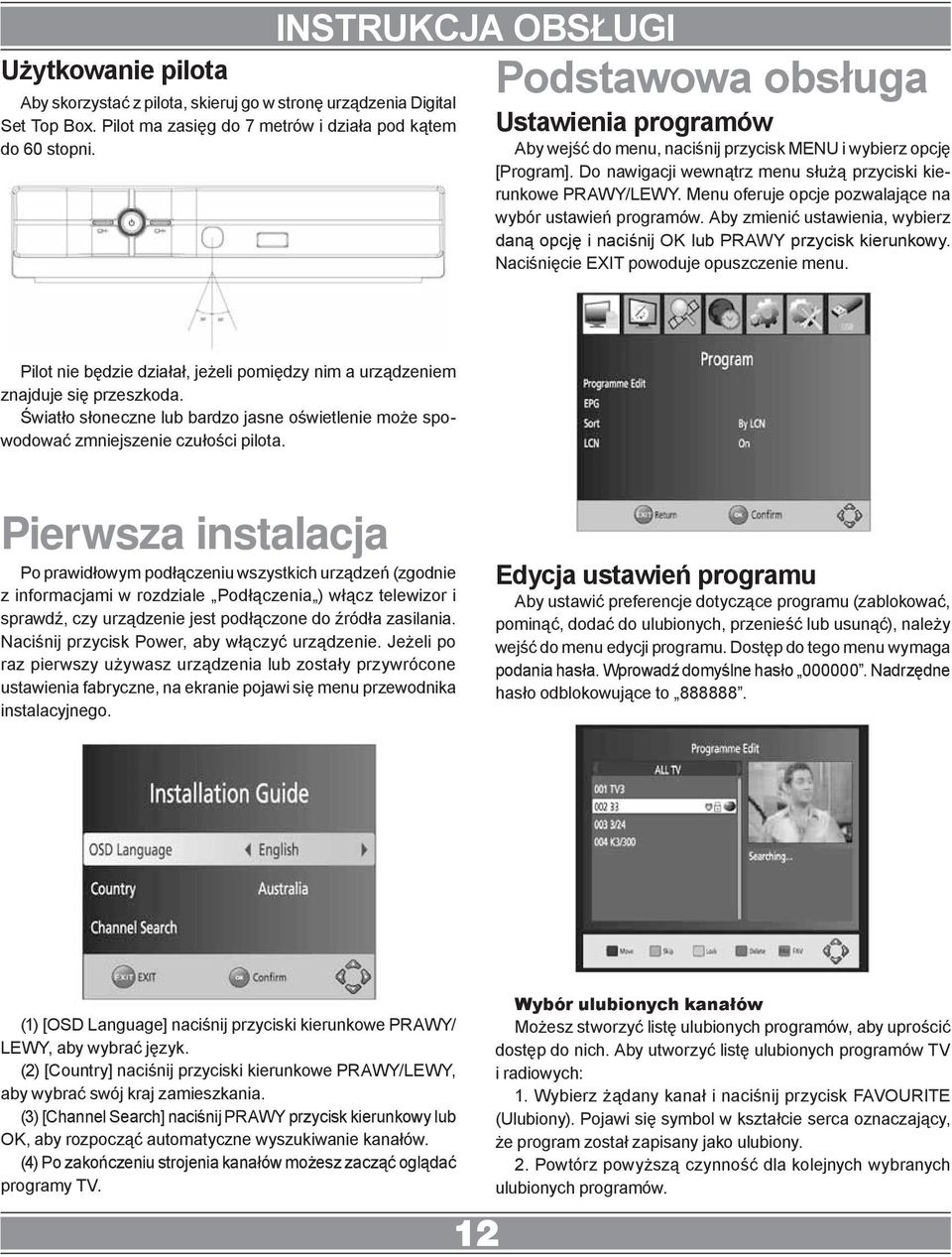 Menu oferuje opcje pozwalające na wybór ustawień programów. Aby zmienić ustawienia, wybierz daną opcję i naciśnij OK lub PRAWY przycisk kierunkowy. Naciśnięcie EXIT powoduje opuszczenie menu.