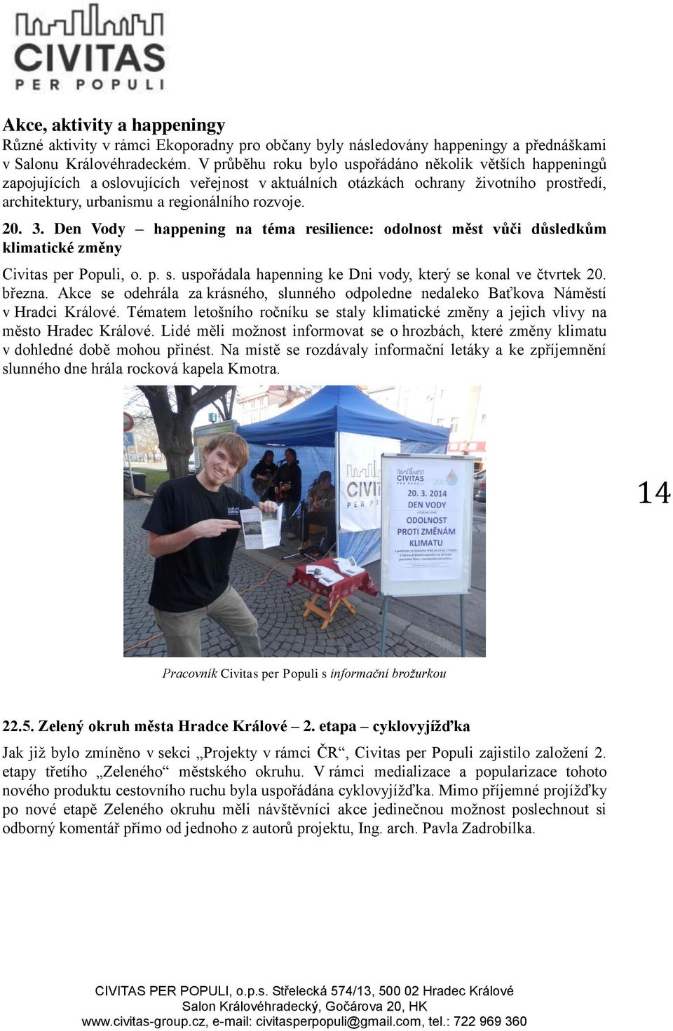 3. Den Vody happening na téma resilience: odolnost měst vůči důsledkům klimatické změny Civitas per Populi, o. p. s. uspořádala hapenning ke Dni vody, který se konal ve čtvrtek 20. března.