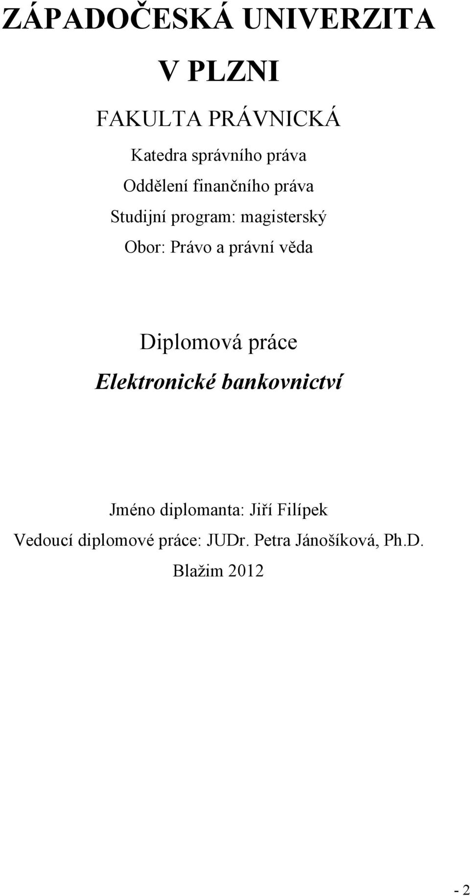 právní věda Diplomová práce Elektronické bankovnictví Jméno diplomanta: