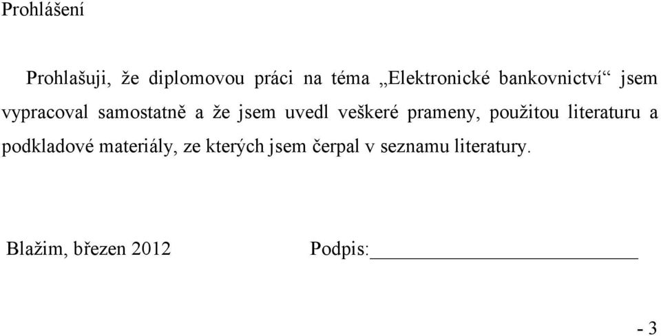 prameny, použitou literaturu a podkladové materiály, ze kterých