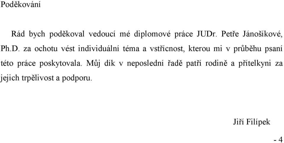 za ochotu vést individuální téma a vstřícnost, kterou mi v průběhu